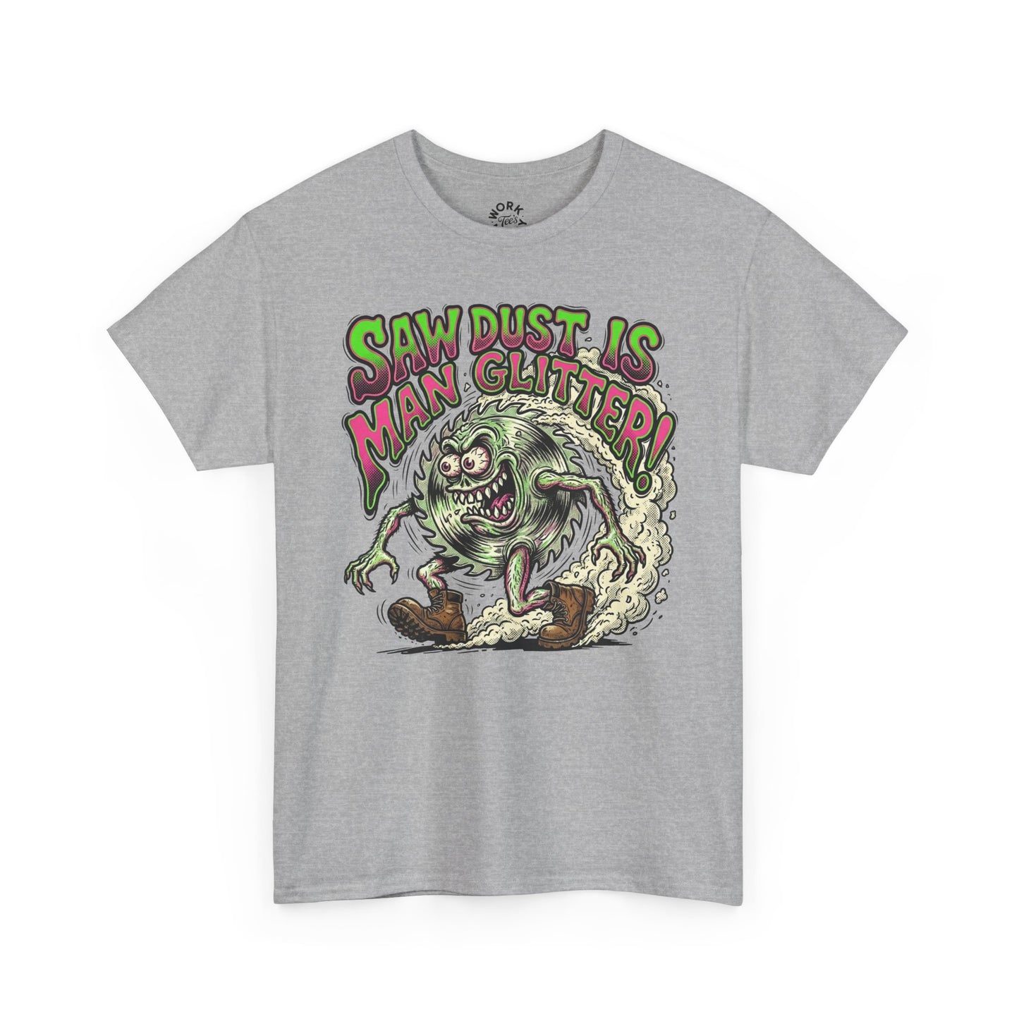 Gray t-shirt with a graphic design of a green monster and text 'Saw dust is man glitter!' on a white background.