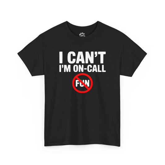 Black t-shirt with 'I CAN'T I'M ON-CALL FUN' text design on a white background