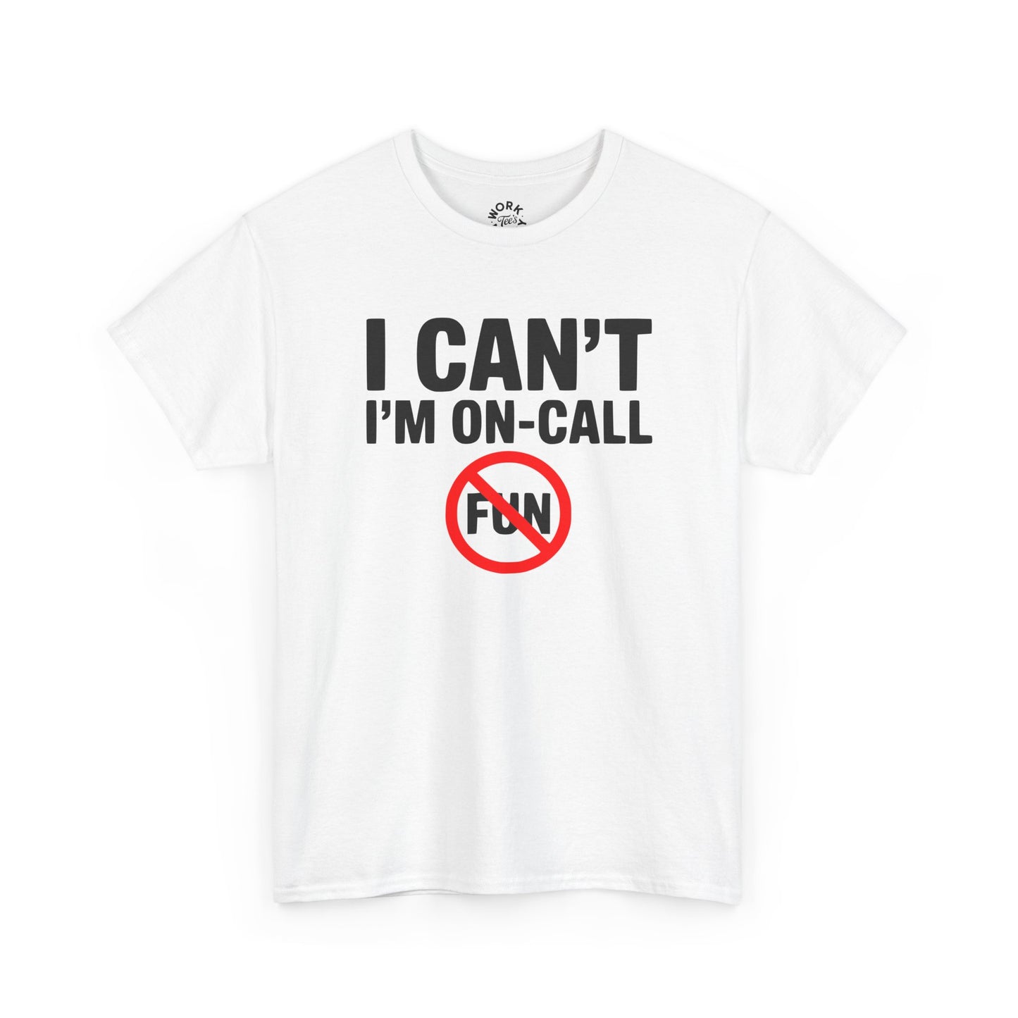 White t-shirt with 'I CAN'T I'M ON-CALL FUN' text on a white background
