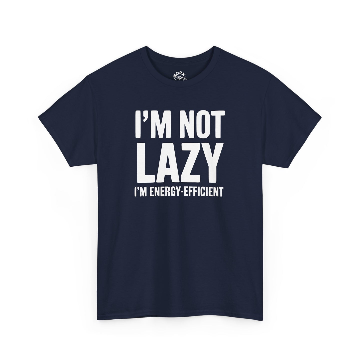 Navy blue t-shirt with white text 'I'M NOT LAZY I'M ENERGY-EFFICIENT' on a white background