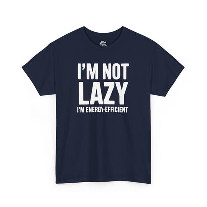 Navy blue t-shirt with white text 'I'M NOT LAZY I'M ENERGY-EFFICIENT' on a white background