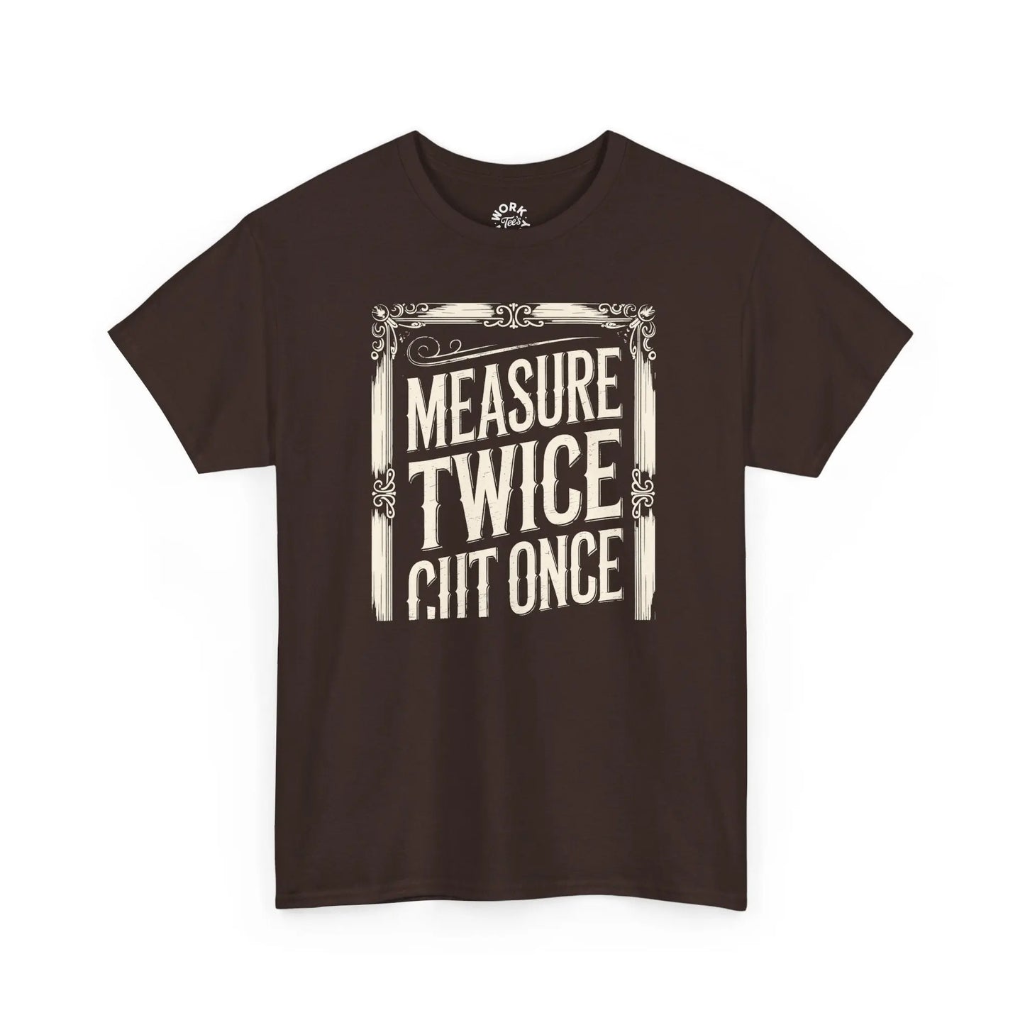 Brown t-shirt with white text 'MEASURE TWICE GIT ONCE' on a white background