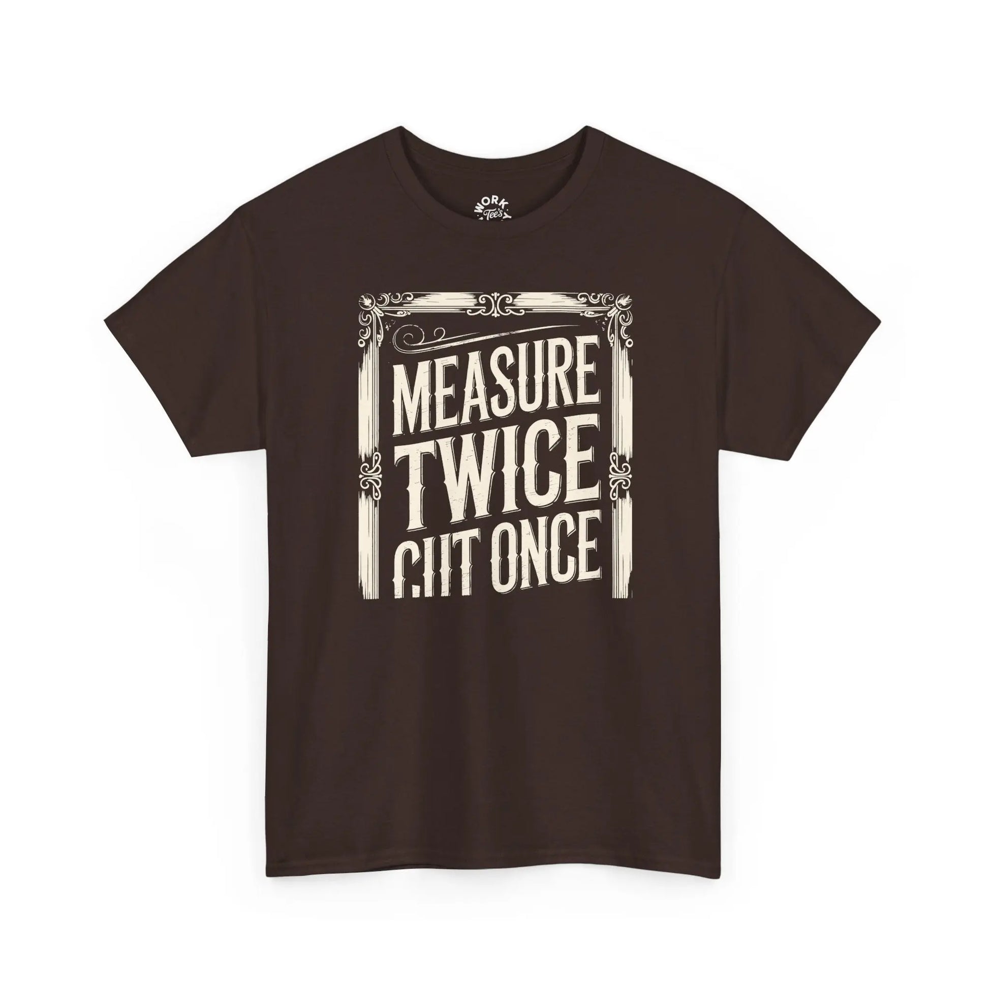 Brown t-shirt with white text 'MEASURE TWICE GIT ONCE' on a white background