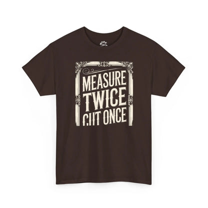 Brown t-shirt with white text 'MEASURE TWICE GIT ONCE' on a white background