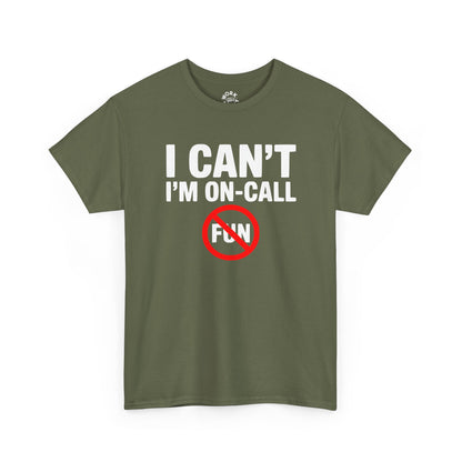 Green t-shirt with 'I CAN'T I'M ON-CALL FUN' text on a white background