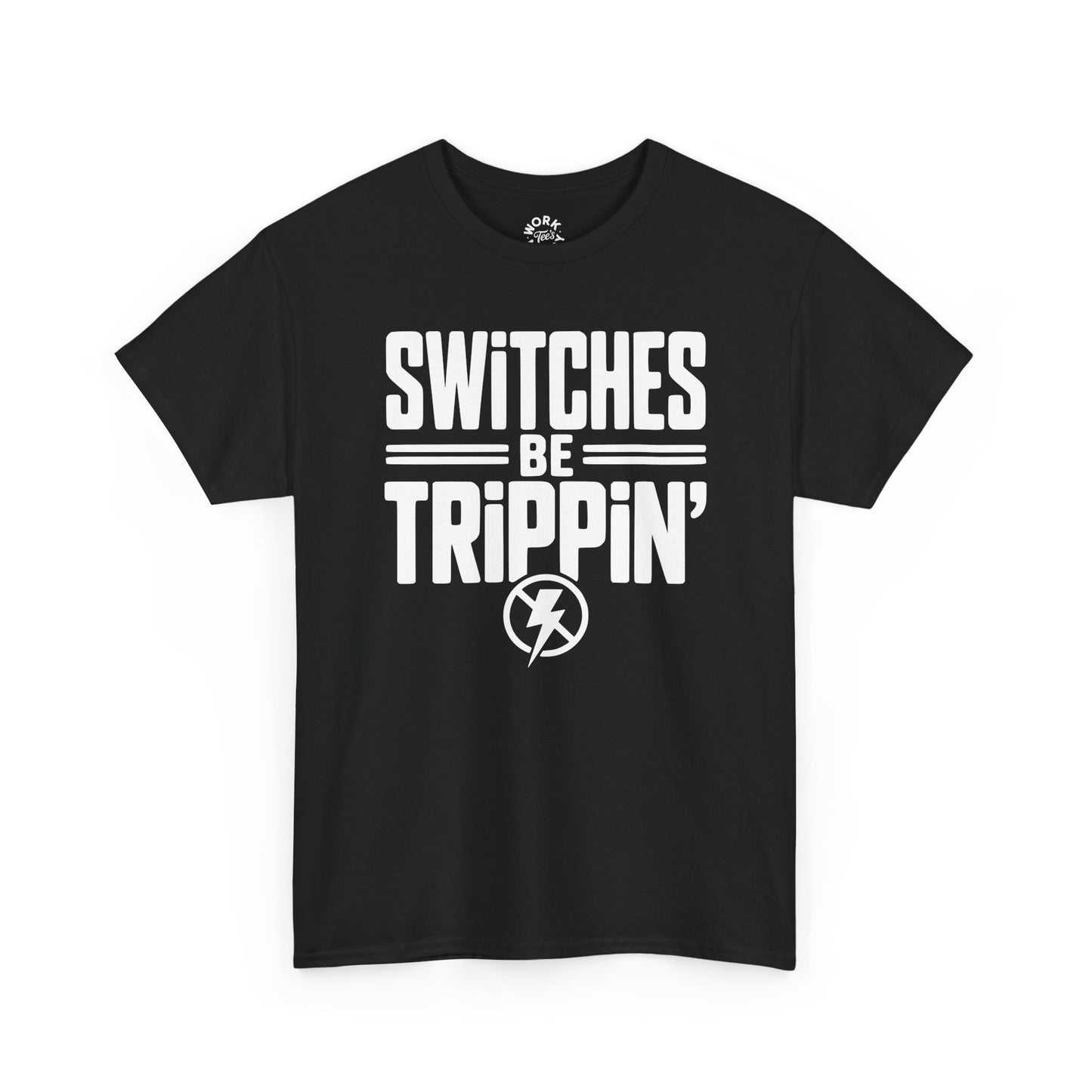 Black t-shirt with white text 'SWITCHES BE TRIPPIN'' on a white background