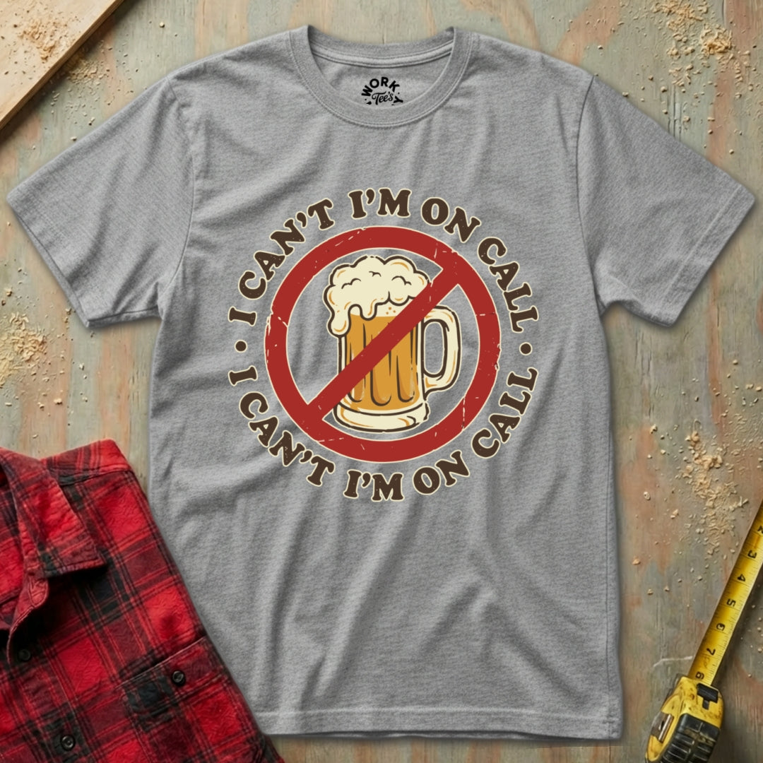 Sport Gray 'I Can't drink, I'm on Call'