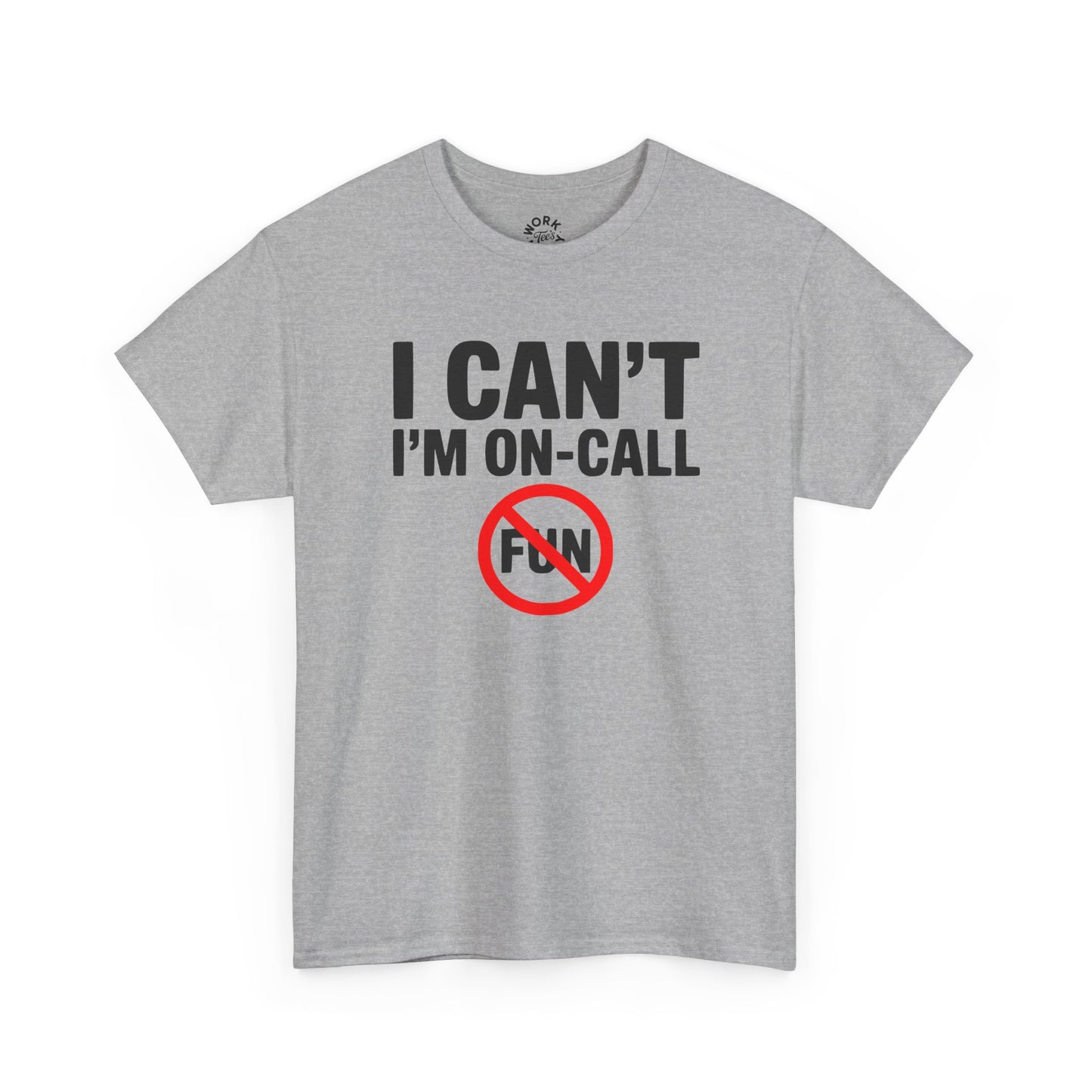 Gray t-shirt with 'I CAN'T I'M ON-CALL FUN' text on a white background