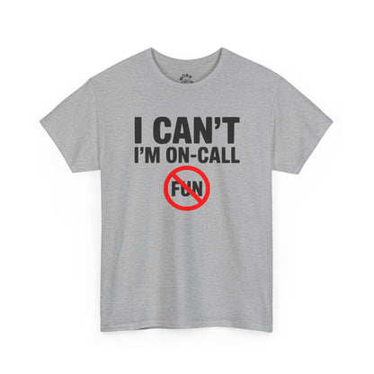 Gray t-shirt with 'I CAN'T I'M ON-CALL FUN' text on a white background
