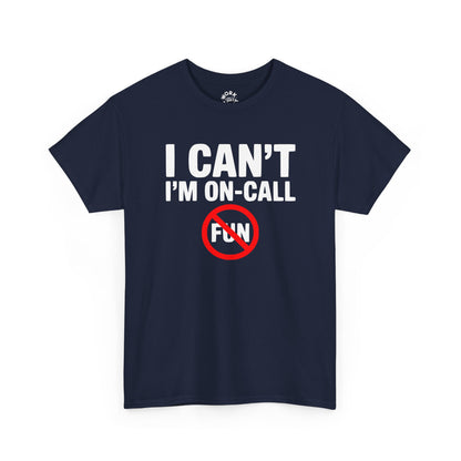 Navy blue t-shirt with 'I CAN'T I'M ON-CALL FUN' text on a white background