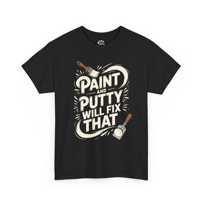 Black t-shirt with 'Paint and Putty Will Fix That' graphic design on a white background