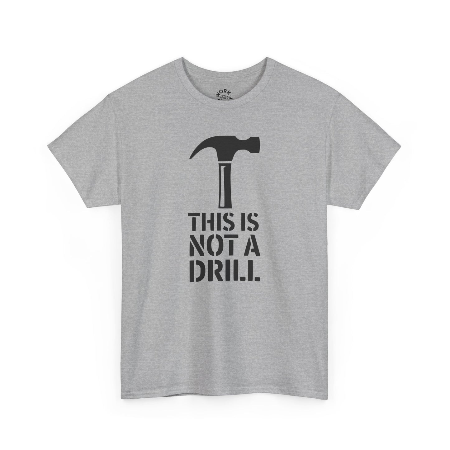Gray t-shirt with a black hammer graphic and text 'THIS IS NOT A DRILL' on a white background