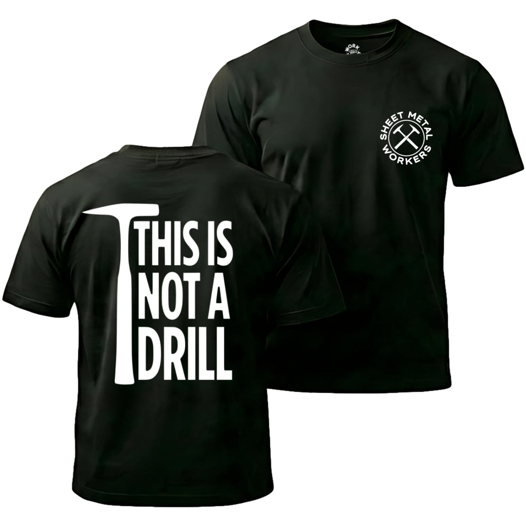 Black t-shirt with 'Sheet Metal Workers' logo on front and 'This is not a drill' text on back