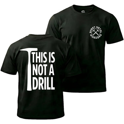 Black t-shirt with 'Sheet Metal Workers' logo on front and 'This is not a drill' text on back
